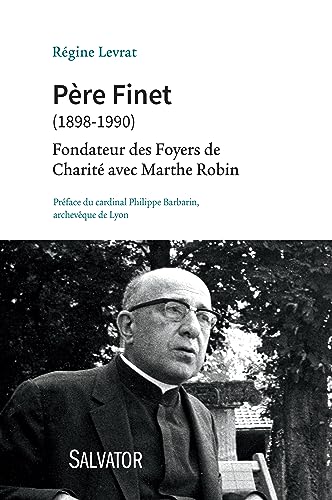 Père Finet (1898-1990) : Fondateur des foyers de charité avec Marthe Robin 9782706712401