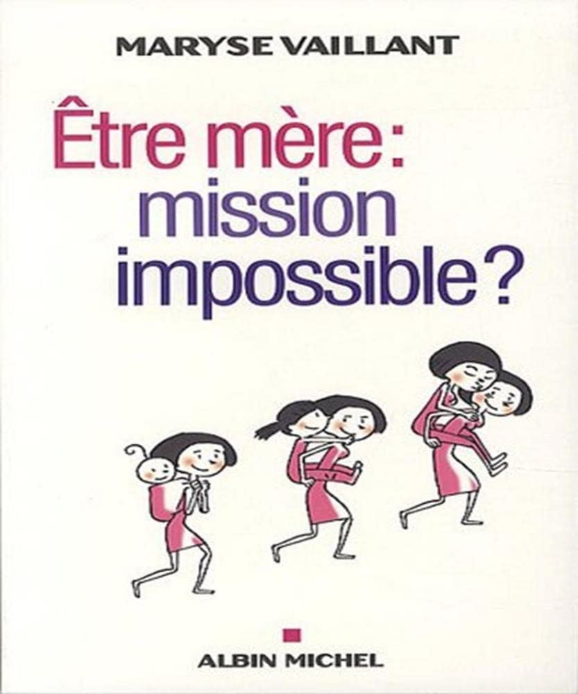 Etre mère : mission impossible ? 9782226230683