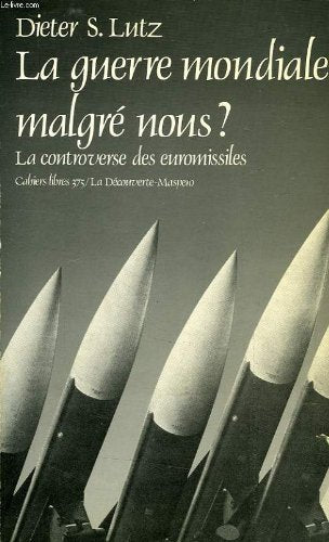 La Guerre mondiale malgré nous ?: La controverse des euromissiles 9782707113986