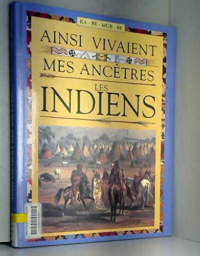 Ainsi vivaient mes ancêtres les Indiens 9782215050360