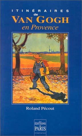 Itinéraires de Van Gogh en Provence 9782905291219