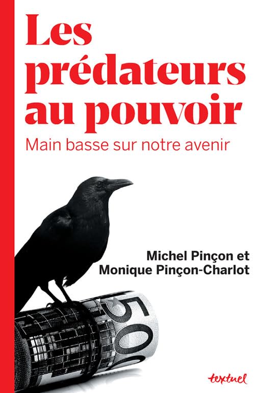 Les prédateurs au pouvoir: Main basse sur notre avenir 9782845975859