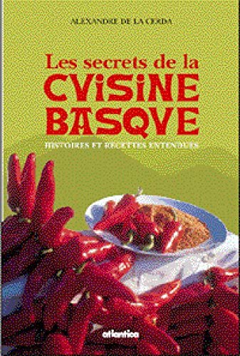 Les secrets de la cuisine basque. Histoires et recettes entendues 9782843941115
