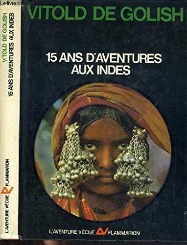 15 ANS D'AVENTURES AUX INDES / COLLECTION L'AVENTURE VECUE. 