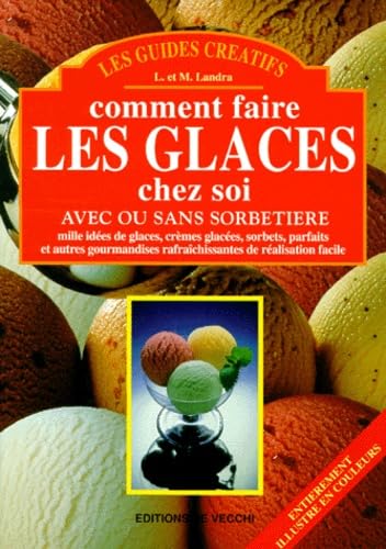 Comment faire les glaces chez soi: Avec ou sans sorbetière 9782732870229