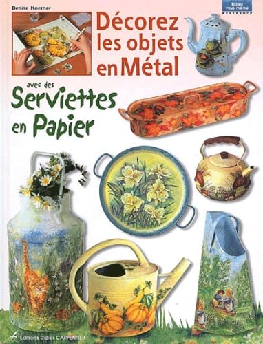 Décorez les objets en Métal avec des serviettes en papier 9782841672011