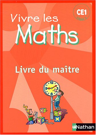 Vivre les maths CE1: Livre du maître 9782091208510