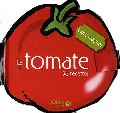 La tomate: 30 recettes 9782263040382