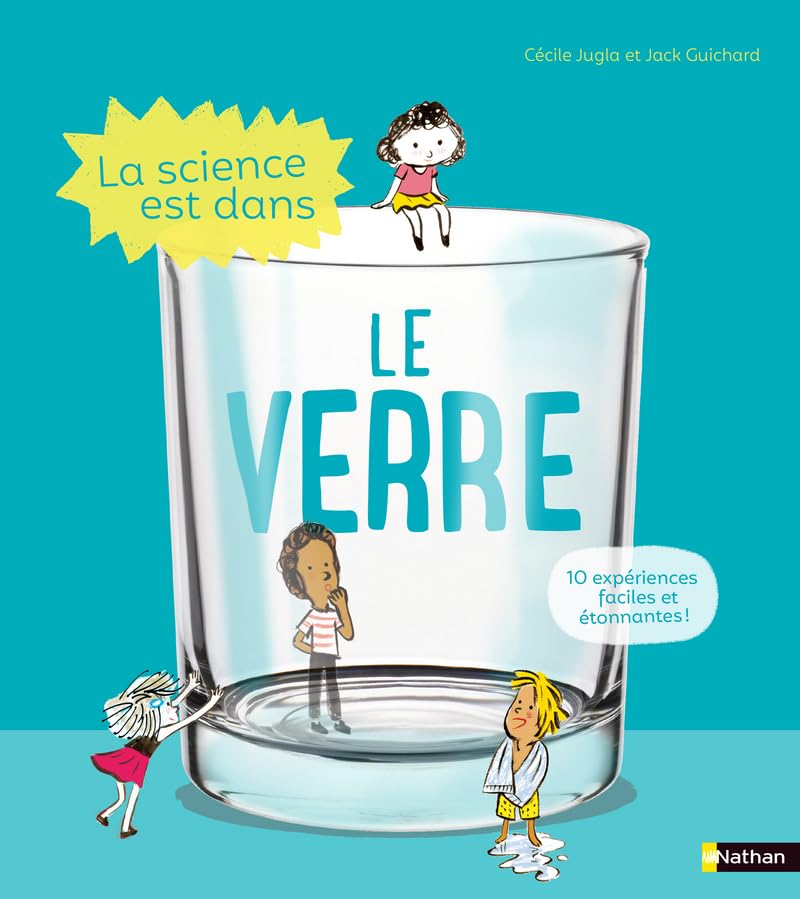 La Science est dans le verre - 10 expériences faciles et étonnantes - Dès 4 ans 9782092594599