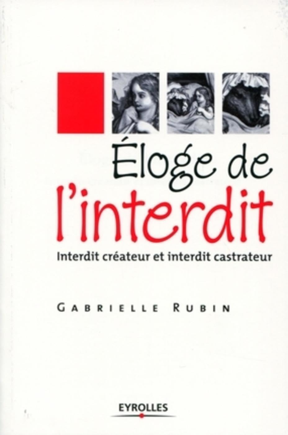 Eloge de l'interdit, Interdit créateur et interdit castrateur 9782212547092