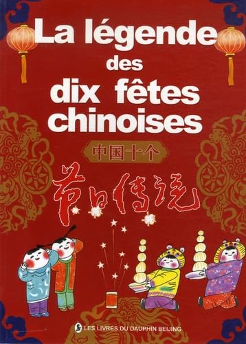 La légende des dix fêtes chinoises 9787801384942