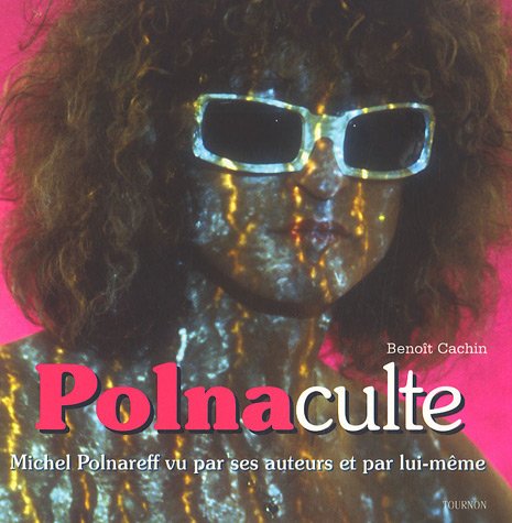 Polnaculte: Michel Polnareff vu par ses auteurs et par lui-même 9782351440360