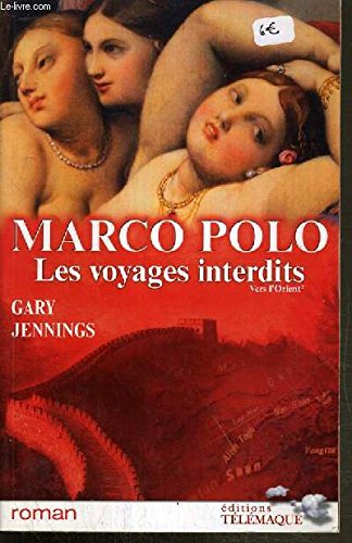 MARCO POLO. Les voyages interdits. Tome I : Vers l'Orient 9782286048051