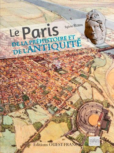 Le Paris de la Préhistoire et de l'Antiquité 9782737363214