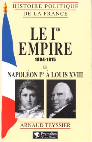 Le Premier Empire : 1804-1815 9782857046141