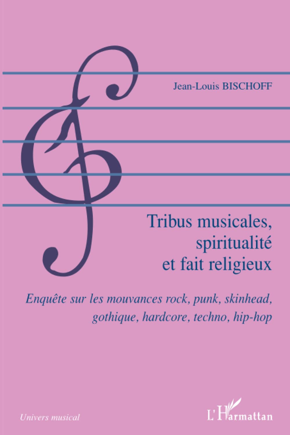 Tribus musicales, spiritualité et fait religieux: Enquête sur les mouvances rock, punk, skinhead, gothique, hardcore, techno, hip-hop 9782296030138