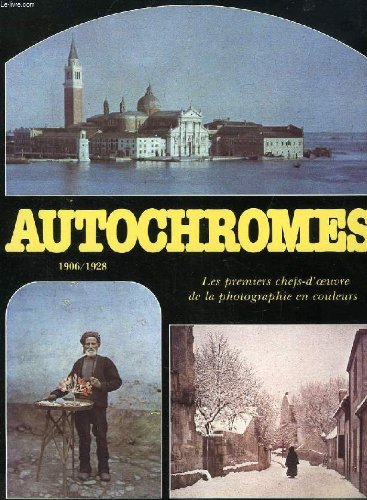 AUTOCHROMES, 1906-1928, LES PREMIERS CHEFS-D'OEUVRE DE LA PHOTOGRAPHIE EN COULEURS 