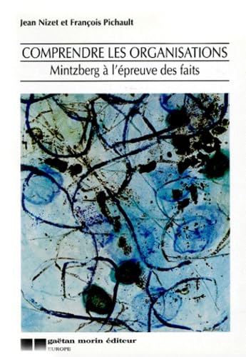 Comprendre Les Organisations. Mintzberg A L'Epreuve Des Faits 9782910749002