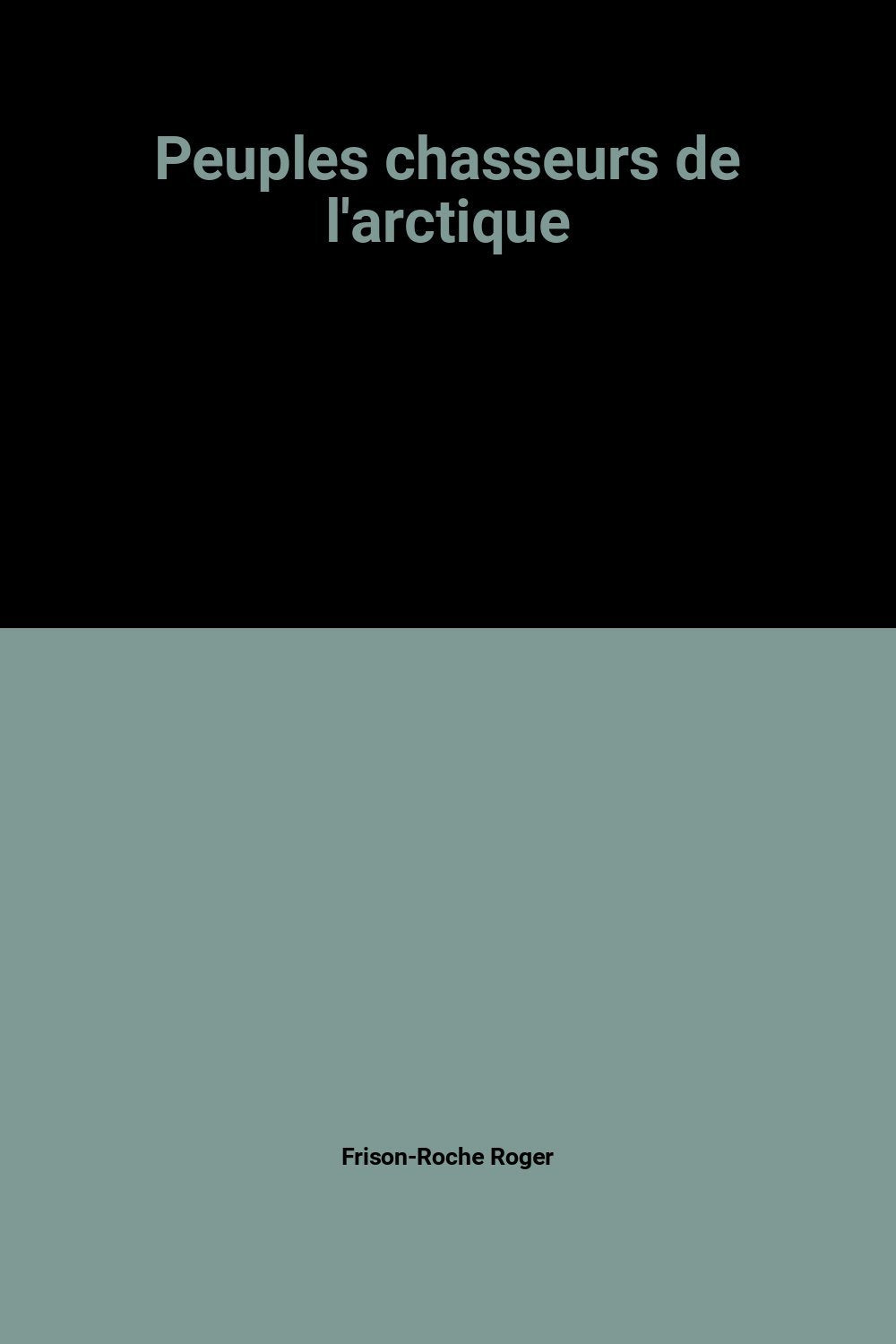 Peuples chasseurs de l'arctique 9782700306422