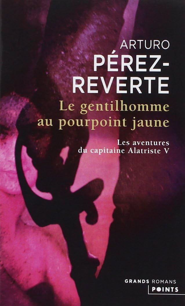 Le Gentilhomme au pourpoint jaune, tome 5: Les Aventures du capitaine Alatriste, t. 5 9782757808429