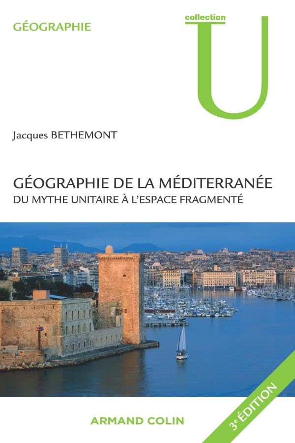 Géographie de la Méditerranée: Du mythe unitaire à l'espace fragmenté 9782200354169