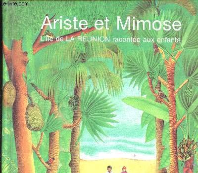 Ariste et Mimose : L'île de la Réunion racontée aux enfants 9782904043000