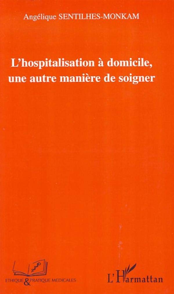 L'hospitalisation à domicile: Une autre manière de soigner 9782296044760