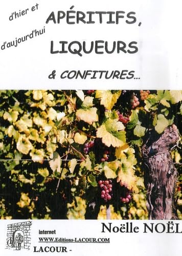 Apéritifs, liqueurs et confitures: D'hier et d'aujourd'hui 9782844063786