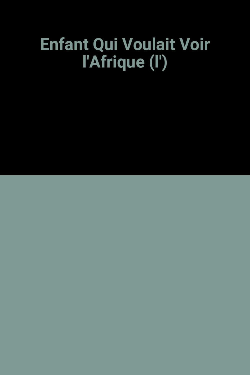 Enfant Qui Voulait Voir l'Afrique (l') 9782738222794