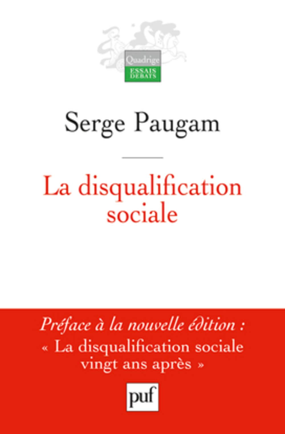 La disqualification sociale: Essai sur la nouvelle pauvreté. Préface de Dominique Schnapper. Postface inédite de l'auteur 9782130621331
