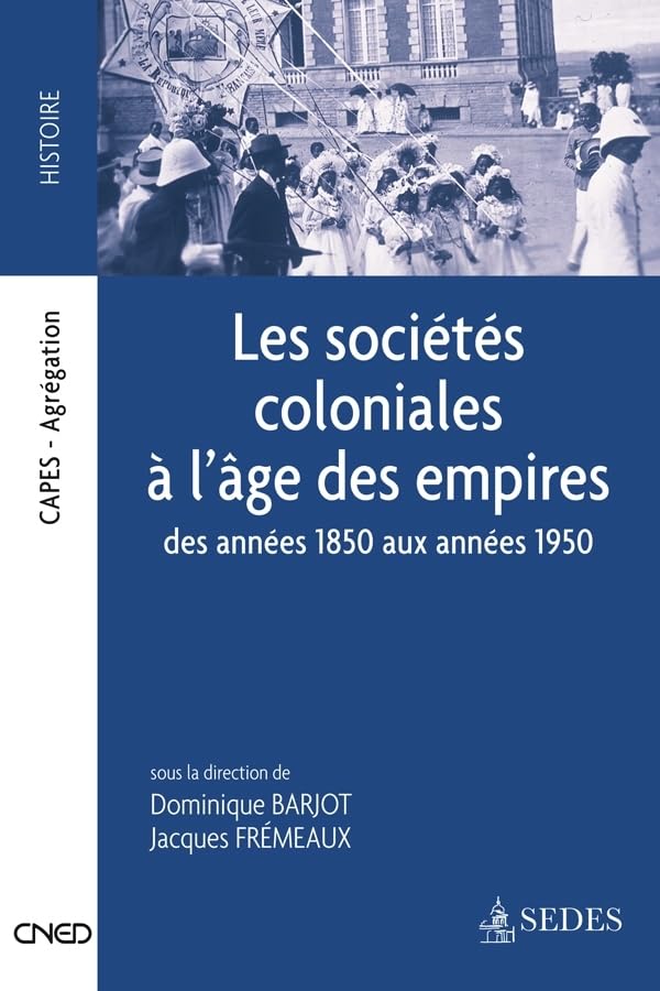 Les sociétés coloniales à l'âge des Empires - Des années 1850 aux années 1950: Des années 1850 aux années 1950 9782301001504