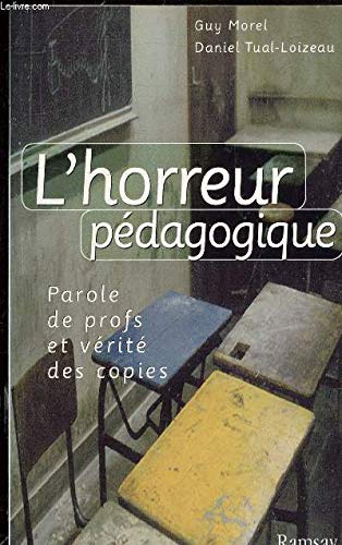 L'Horreur Pedagogique. Paroles De Profs Et Verite Des Copies 9782841144624