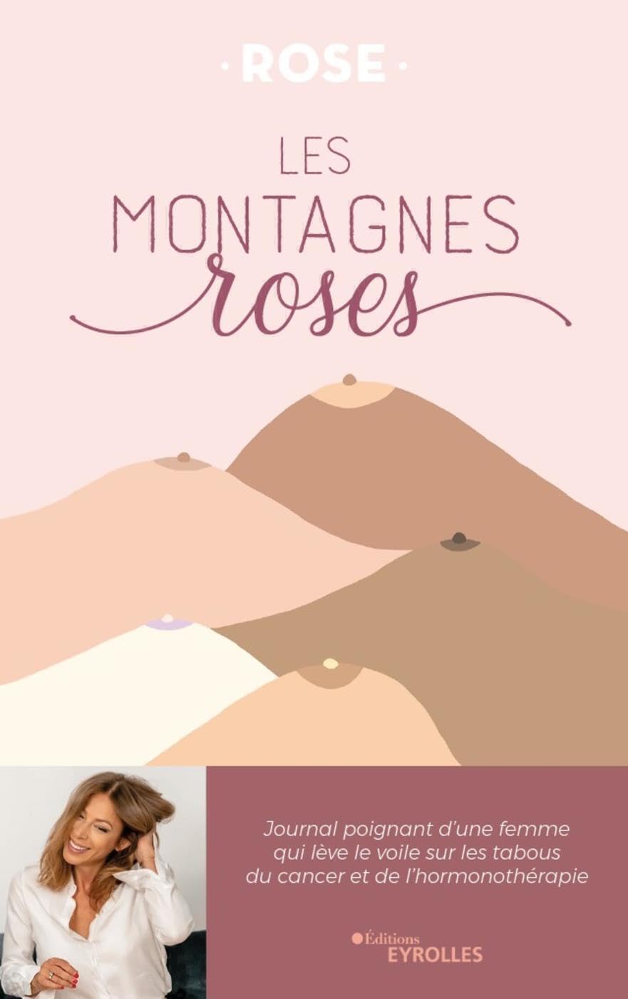 Les montagnes roses: Journal poignant d'une femme qui lève le voile sur les tabous du cancer et de l'hormonothérapie 9782416007613