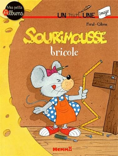 Sourimousse bricole: Un mot, une image 9782508011115