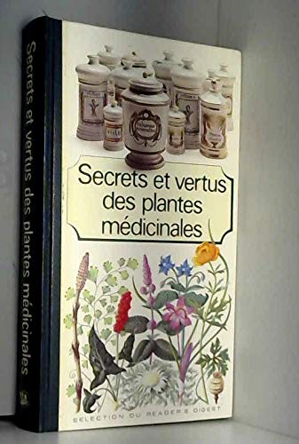 Secrets et vertus des plantes médicinales. 