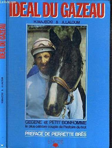 Idéal du Gazeau : Gégène et Petit Bonhomme, le plus célèbre couple de l'histoire du trot 9782864181798