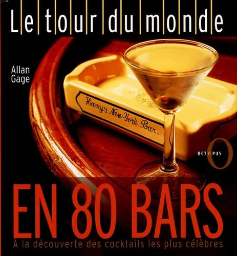 Le tour du monde en 80 bars: A la découverte des cocktails les plus célèbres 9782012603196