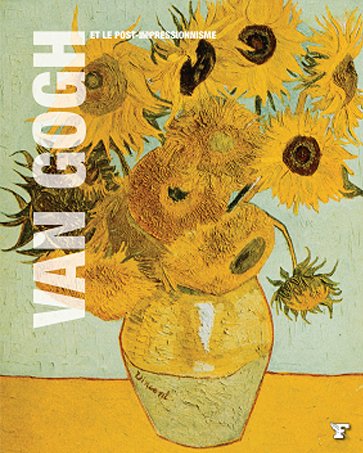 Vincent Van Gogh et le Post Expressionnisme - Les Grands Maitres de l'Art 9782810500000
