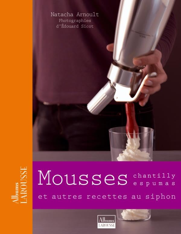 Mousses: Chantilly, espumas, et autres recettes au siphon ... 9782035841407