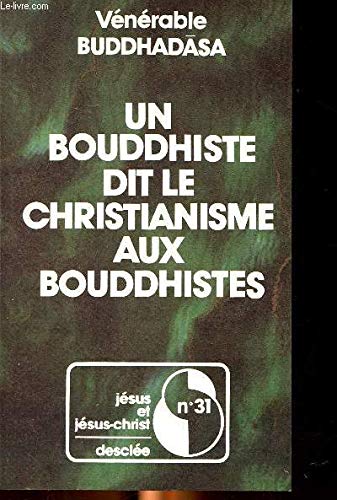Un bouddhiste dit le christianisme aux bouddhistes / présentation du christianisme a des bouddhistes 9782718903408