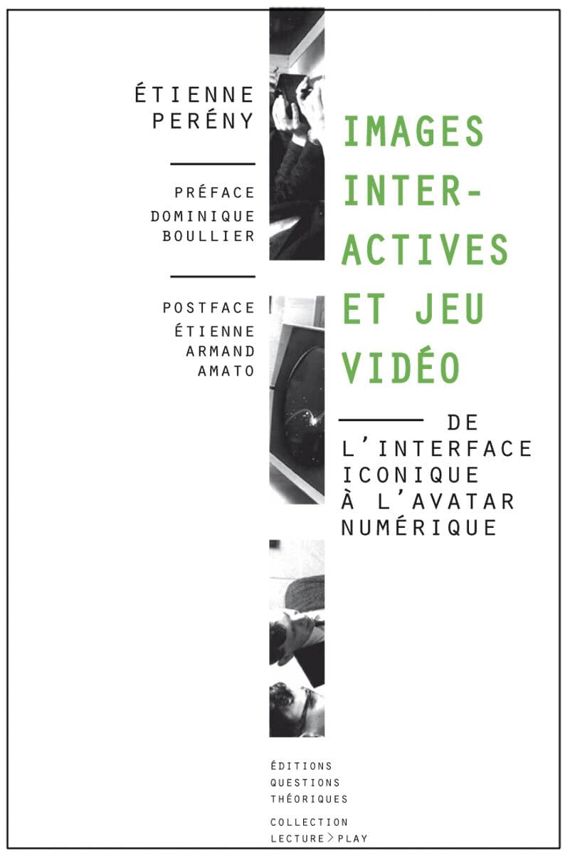 Images interactives et jeu vidéo. De l'interface iconique à l'avatar numérique 9782917131251