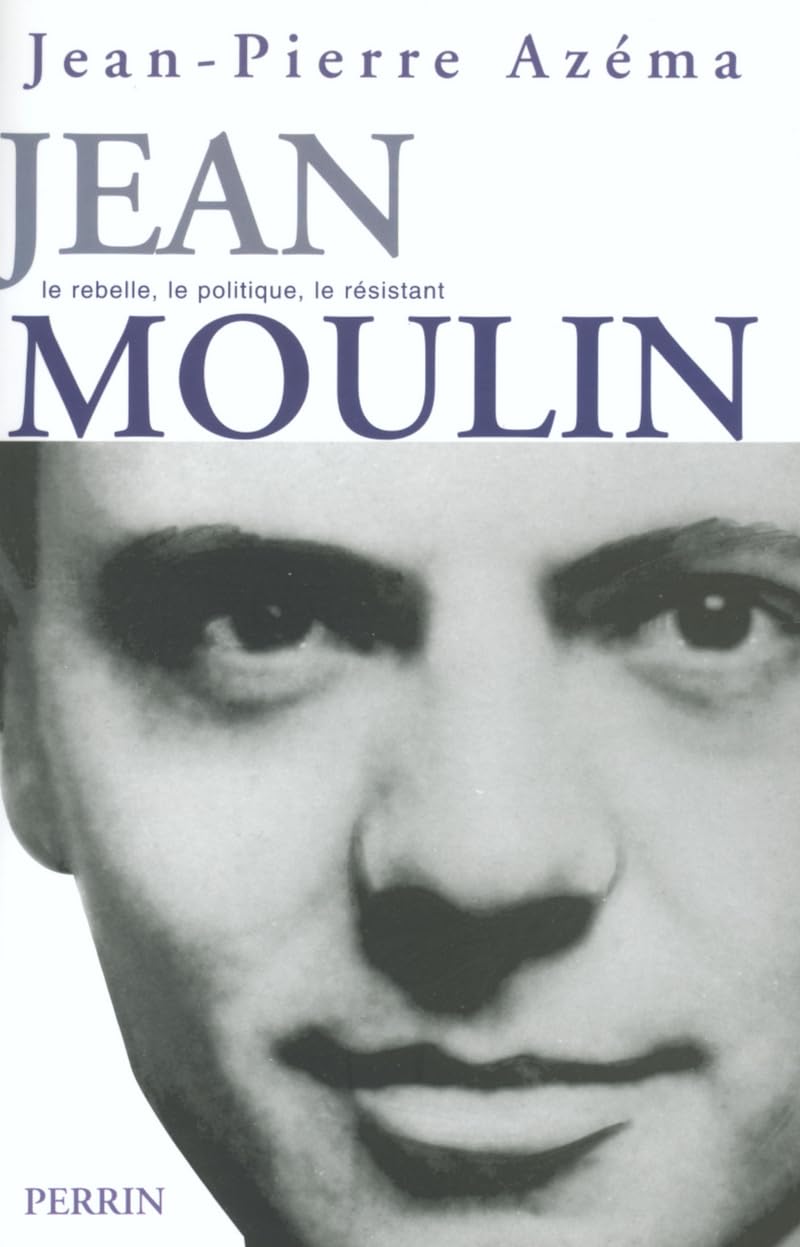 Jean Moulin : Le politique, le rebelle, le résistant 9782262013295