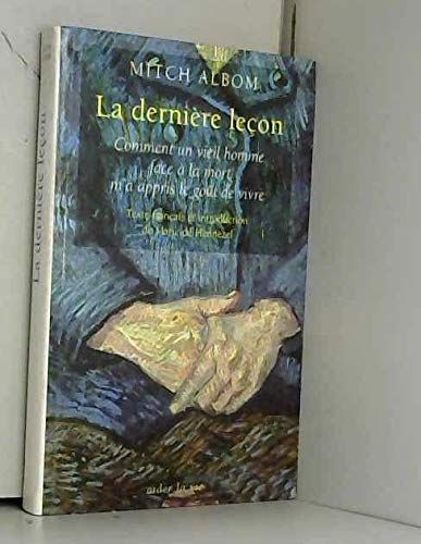 La dernière leçon : Comment un vieil homme face à la mort m'a appris le goût de vivre 9782702832967