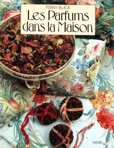 Les parfums dans la maison: Un guide pratique pour parfumer et décorer chaque pièce de la maison 9782218030055