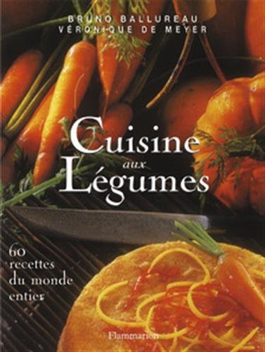 Cuisine aux légumes : 60 recettes du monde entier 9782702850121