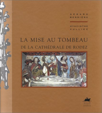 La mise au tombeau, cathédrale de Rodez 9782905209931