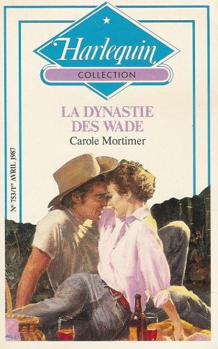 La dynastie des Wade : Collection : Harlequin collection n° 753 9782280004572