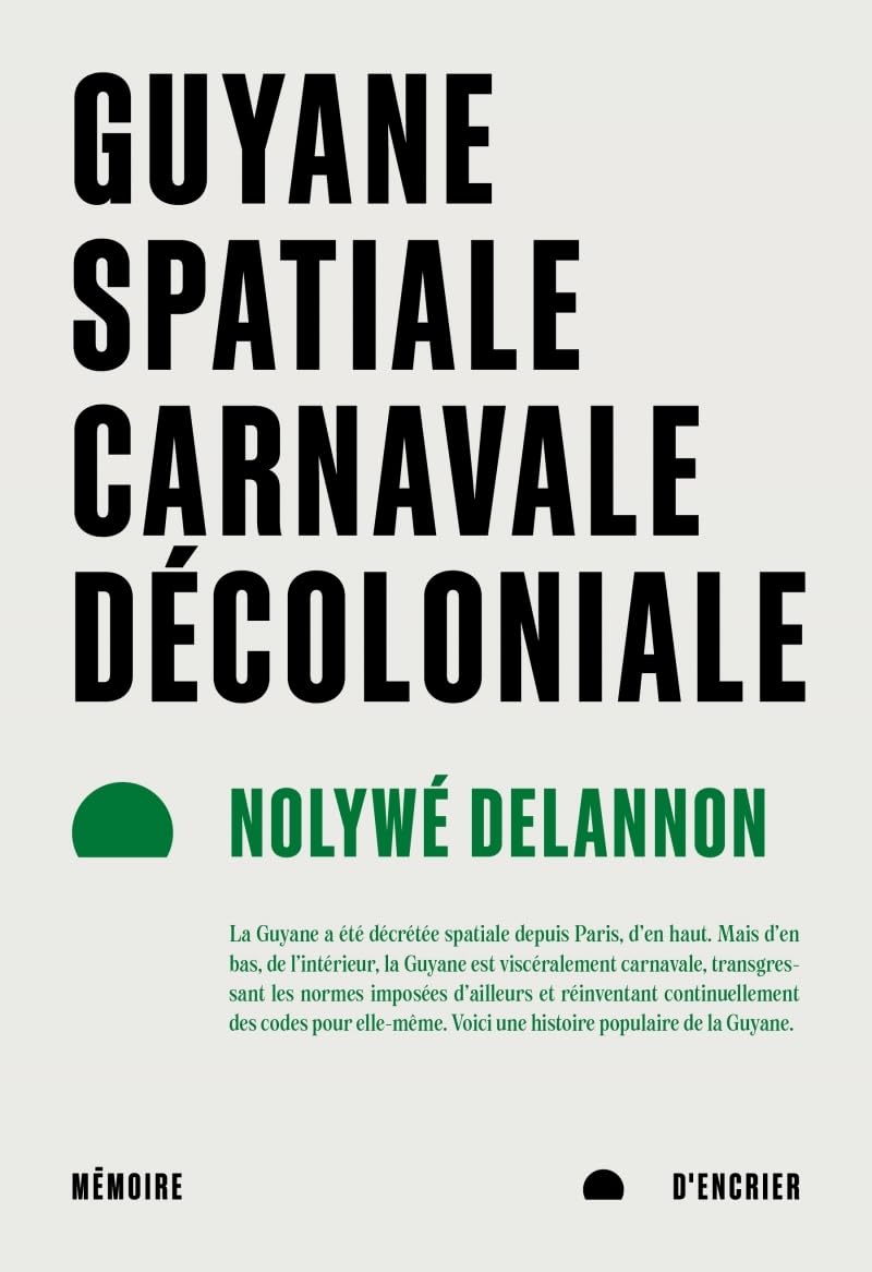 Guyane spatiale, carnavale, décoloniale 9782898720499