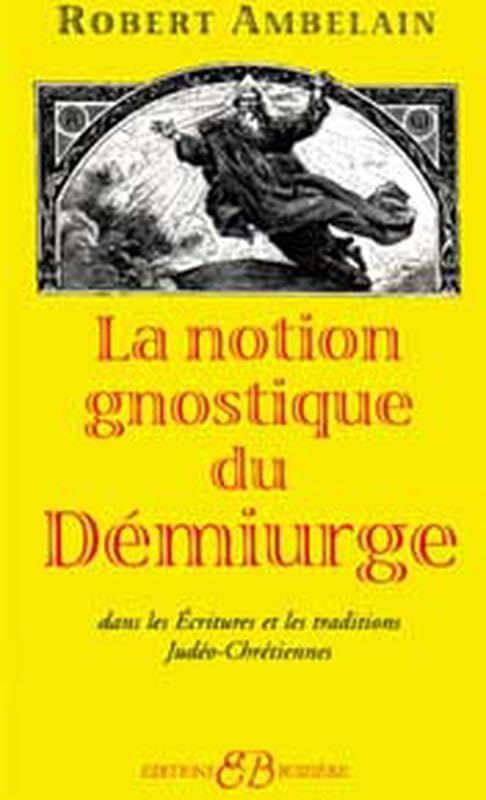 La notion gnostique de démiurge 9782850902055