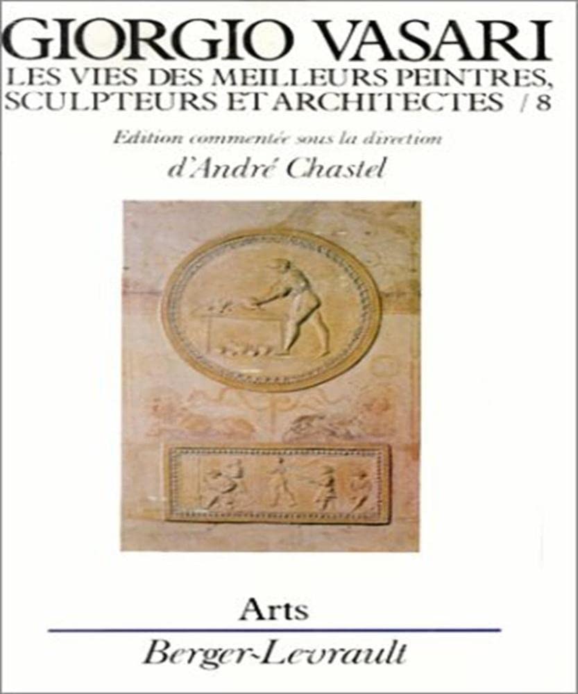 Les Vies des meilleurs peintres, sculpteurs et architectes, tome 8 9782701305899
